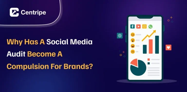 Why Has A Social Media Audit Become A Compulsion For Brands - Centripe