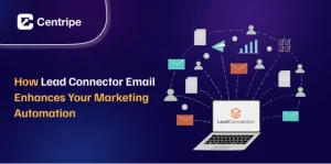 How Lead Connector Email Enhances Your Marketing Automation