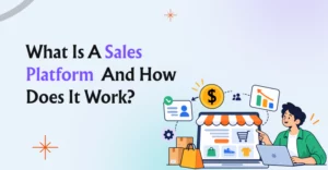 What is a Sales Platform and How Does It Work?