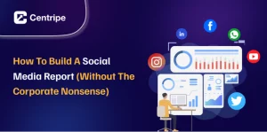 How to Build a Social Media Report (Without the Corporate Nonsense)