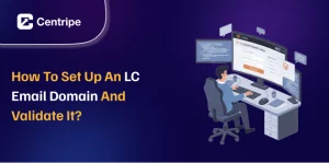 How to Set Up an LC Email Domain and Validate It?
