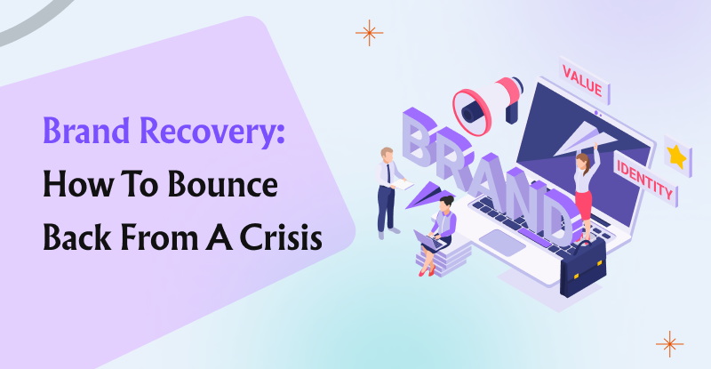 Brand Recovery Proven Strategies to Bounce Back from a Branding Crisis