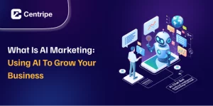 What is AI Marketing: Using AI to Grow Your Business