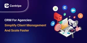 CRM for Agencies: Simplify Client Management and Scale Faster