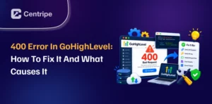 400 Error in GoHighLevel: How to Fix It and What Causes It