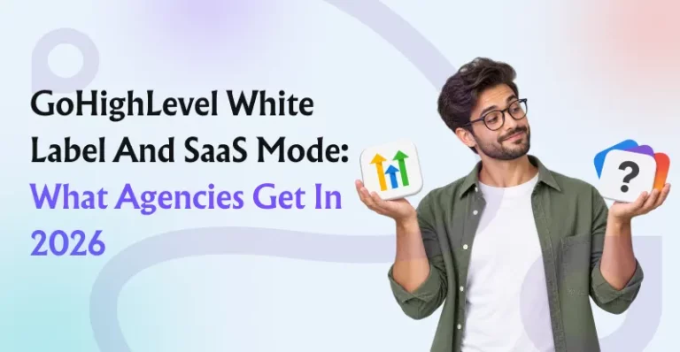 gohighlevel white label and saas mode what agencies get